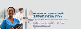 VI Congresso Brasileiro de Hospitais Universitários e de Ensino