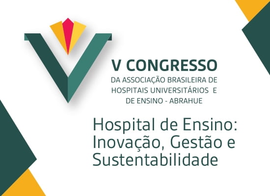 V Congresso da Associação Brasileira de Hospitais Universitários e de Ensino - ABRAHUE